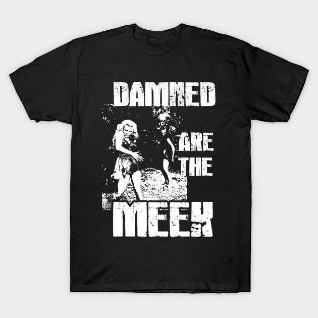 Damned are the Meek